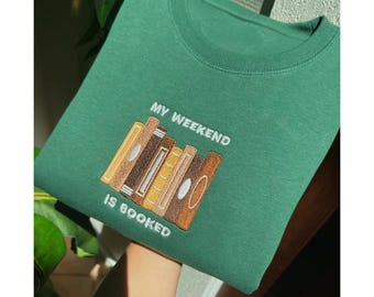My Weekend is Booked Embroidered Sweatshirt | Bookish Crewneck | Book Lover Gift | Book Merch | Reader Gift | Bookish Sweatshirt | Bookmark
