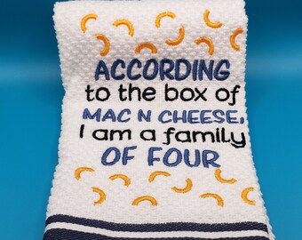 According to the box of mac n cheese I am a family of four embroidered hand kitchen towel