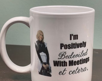 Schitt's Creek Inspired I'm Positively Bedeviled With Meetings et cetera Moira Rose Mug Coffee Cup