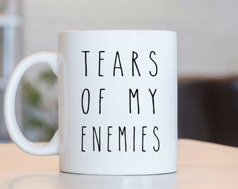 Tears of My Enemies Mug Coffee Cup Gift Birthday Holiday