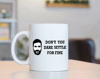 Don't You Dare Settle for Fine Gift Mug Coffee Cup