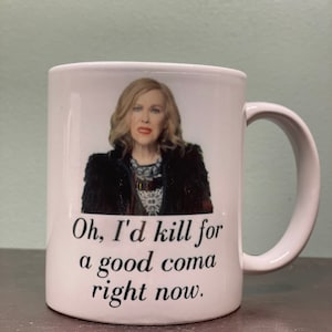 Schitt&#39;s Creek Inspired Oh, I&#39;d Kill For A Good Coma Right Now Moira Rose Mug Coffee Cup