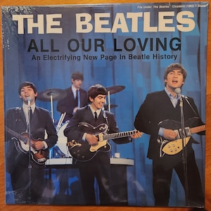 The Beatles/All Our Loving/Electrifying New Page In Beatle History/LP/c1986/Cicadelic Records/Sealed Mint Condition/Classic Rock/Beautiful