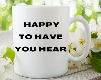 Taza de café / Happy To Have You Hear / Audiología / Regalos para audífonos