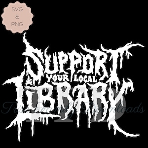 Apoie sua biblioteca local, camisa digital para download, Cricut SVG para leitores, camisa com fonte de metal, arte de parede para leitores de romance sombrio, alt nerd SVG