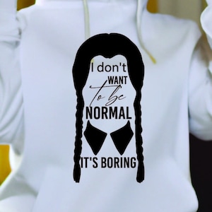 I don't want to be normal. It's boring svg.Wednesday Addams svg, png, ai vector file, Wednesday, Jenna Ortega, Addams Family png and svg
