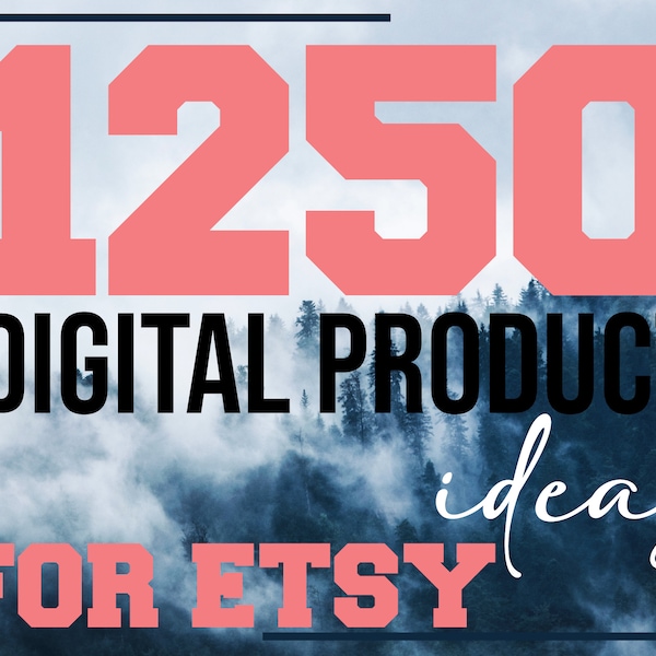 1250 High demand Digital Product Ideas To Sell On Etsy. Digital download