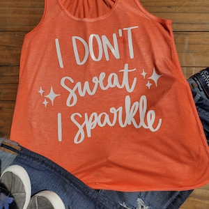 I Don&#39;t Sweat I Sparkle Tee/Tank
