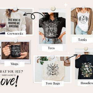 May include: A collage of different products featuring a black and white graphic design of a woman with a clock and flowers. The products include a black crewneck sweatshirt, a black t-shirt, a white tank top, a black mug, a black hoodie, and a white tote bag. The text "This wine is making me awesome" is on the crewneck sweatshirt. The text "Like what you see? There's more to love!" is at the bottom of the collage.