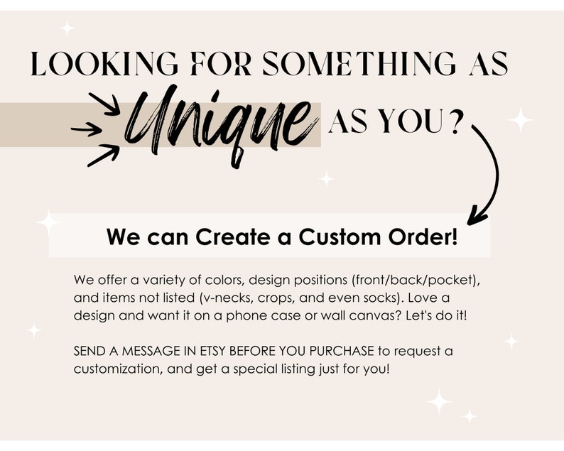 May include: Text graphic with the words "Looking for something as Unique as you?" with arrows pointing to the word "Unique". Below the text is a white rectangle with the words "We can create a custom order!" and a description of the services offered.