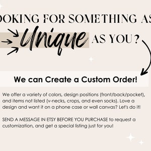 May include: Text graphic with the words "Looking for something as Unique as you?" with arrows pointing to the word "Unique". Below the text is a beige rectangle with the text "We can create a custom order!" and a description of the services offered.