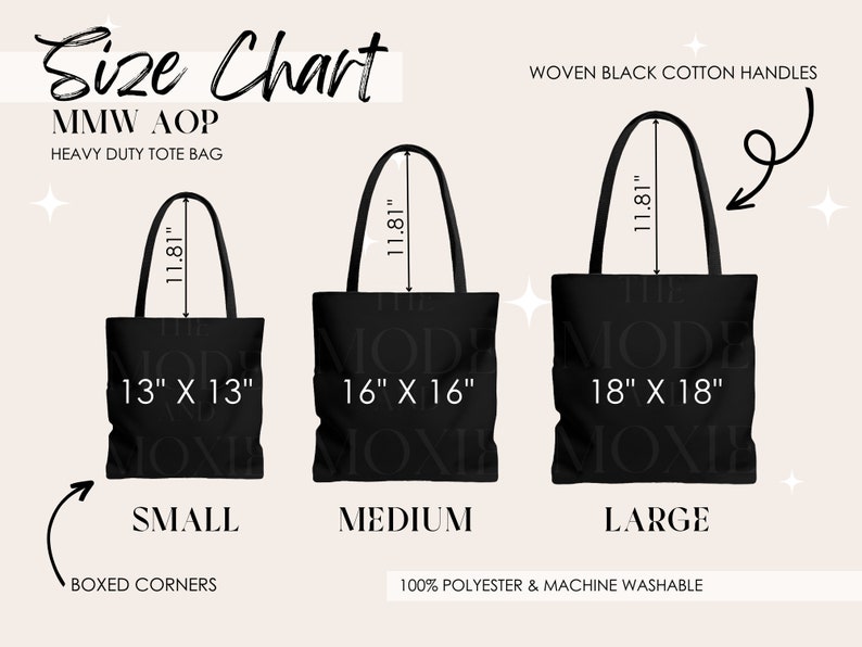 May include: Size chart for a heavy duty tote bag with woven black cotton handles. The tote bag is available in three sizes: small (13" x 13"), medium (16" x 16"), and large (18" x 18"). The tote bag is made of 100% polyester and is machine washable.