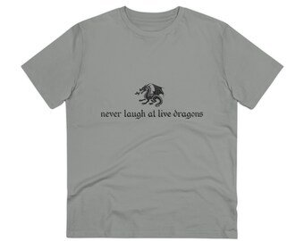 Never Laugh at Live Dragons Organic Creator Graphic T-shirt
