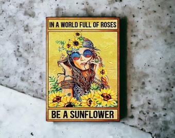 Vintage Metal Sign | In The World Full of Roses Be a Sunflower Tin Sign | Retro Girl Sunflower Poster | Bedroom Kitchen Wall Decor 8x12 in