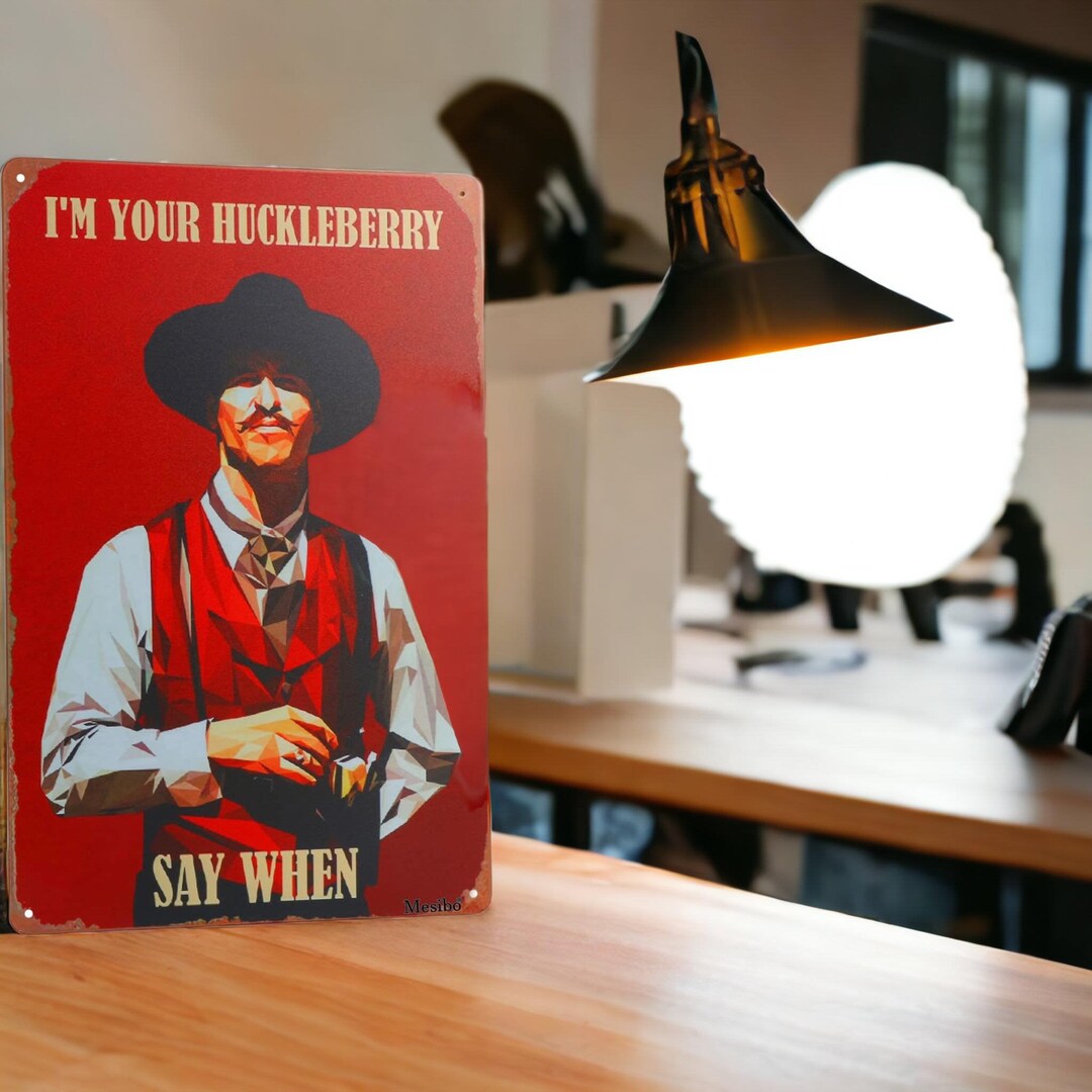 Vintage I'm Your Huckleberry Tin Sign - Tombstone Movie Western Metal Wall Decor