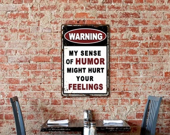 Retro Tin Sign | Warning My Sense of Humor Might Hurt Your Feelings Poster | Warning Funny Wall Decor | Metal Sign Decor Poster 8x12'