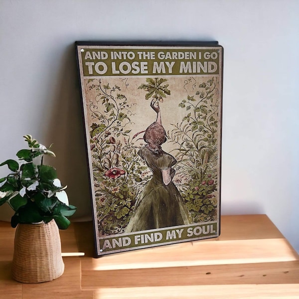 Vintage Tin Sign | And Into The Garden I Go To Lose My Mind And Find My Soul | Retro Metal Poster | Garden Wall Decor Plaque 8x12 inches