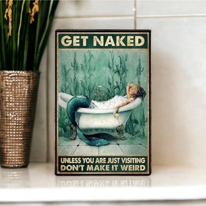 Vintage Tin Sign | Get Naked Unless You Are Just Visiting Don't Make It Weird Poster | Metal Mermaid Bathroom Toilet Wall Decor 8x12inches