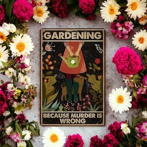 Retro Tin Sign | Gardening Because Murder is Wrong Wall Poster | Vintage Art Poster | Patio Porch Yard Garden Home Wall Decor 8x12 inches