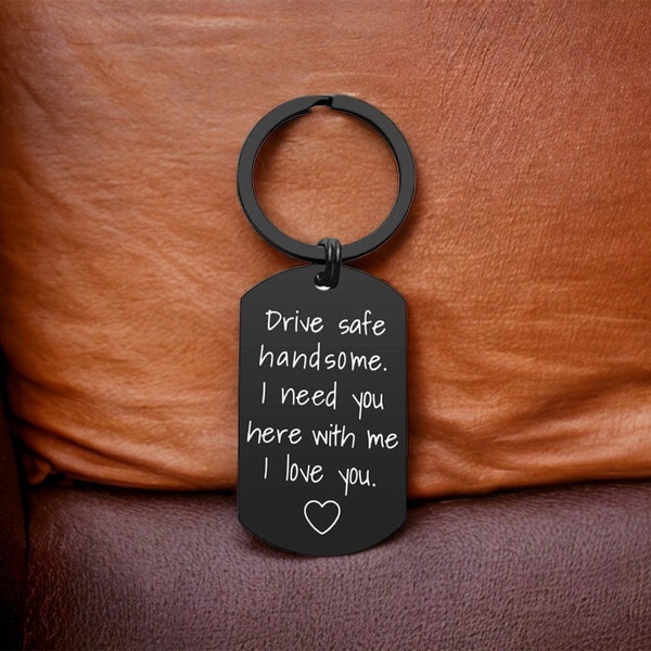 Gift For Him | Drive Safe Handsome I Need You Here With Me Keychain | Metal Keyrings for Him Boyfriend | Husband Gifts