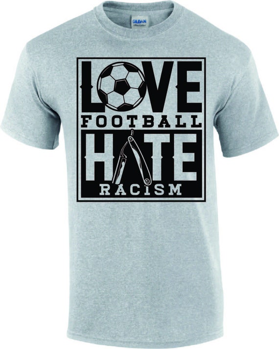 LOVE FOOTBALL HATE Racism T/shirt Mens 