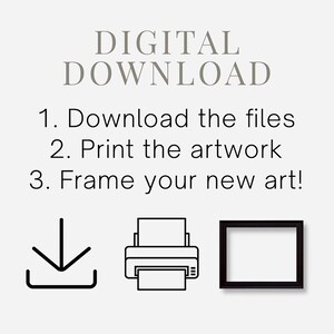 Peut inclure: Un graphique d'instructions de t&eacute;l&eacute;chargement num&eacute;rique avec le texte : DIGITAL DOWNLOAD, 1. Download the files, 2. Print the artwork, 3. Frame your new art! Sous le texte se trouvent trois ic&ocirc;nes en ligne noire : une fl&egrave;che, une imprimante et un cadre.