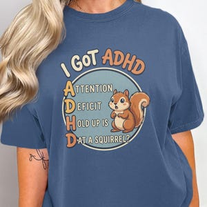 I Got ADHD Squirrel T-Shirt, Funny Attention Deficit Hold Up Tee, Neurodivergent Humor Gift, Cute Distracted Squirrel Top, Mental Health