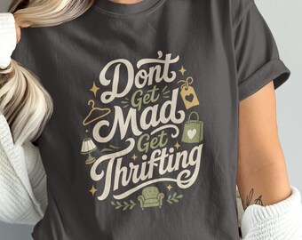 Thrifting Shirt Comfort Colors® Don’t Get Mad Get Thrifting Tee Cute Retro Thrift Lover Gift for Vintage Shoppers