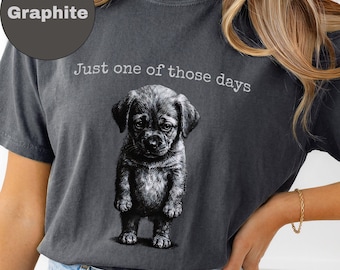 Just One Of Those Days Shirt Current Mood Sad Dog Graphic Tee Relatable Humor Shirt Introvert Mood Shirt Dog Lover Gift