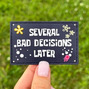 Several Bad Decisions Later Meme Funny PVC Morale Patch