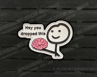 Hey, You Dropped This Meme Funny PVC Morale Patch