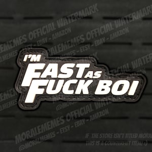 May include: Black and white patch with the text "I'M FAST AS FUCK BOI". The patch has a black border and is on a black background. The text is in a bold, white font.