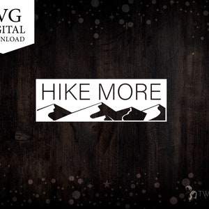 Hike More Mountain SVG Digital Download, Svg Files for Cricut