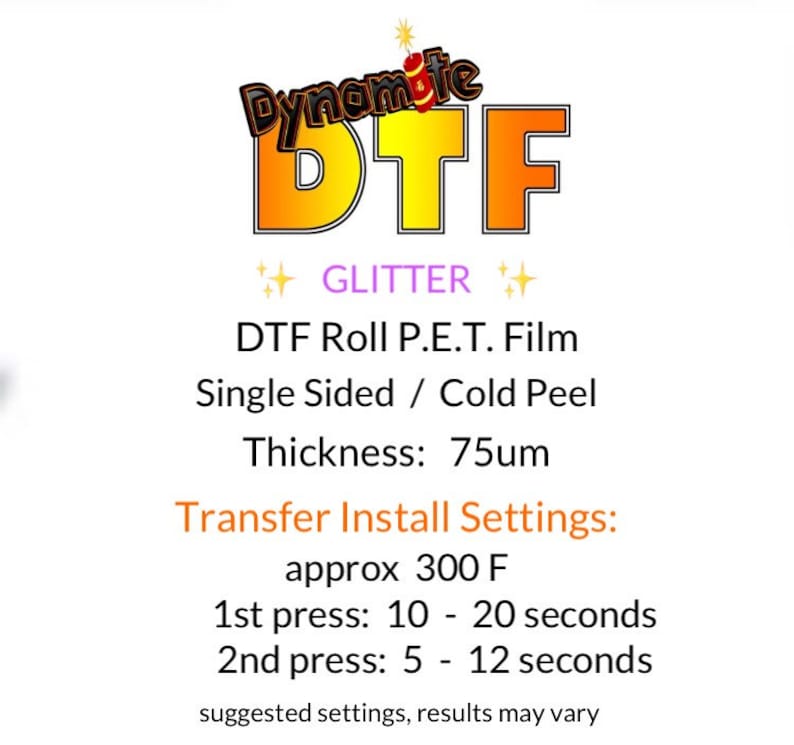 May include: A sheet of DTF glitter film with the text "Dynamite DTF Glitter" and instructions for transfer installation settings. The film is single-sided, cold peel, and has a thickness of 75 microns. The recommended heat press temperature is 300 degrees Fahrenheit.