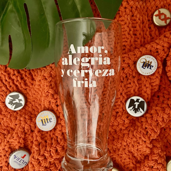 Amor, Alegria, y cerveza fria  Pilsner Glass