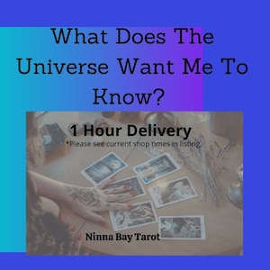 May include: A tarot card reading service with the text "What Does The Universe Want Me To Know?" and "1 Hour Delivery *Please see current shop times in listing."  The image shows a hand reaching for a tarot card on a wooden table with a purple background.