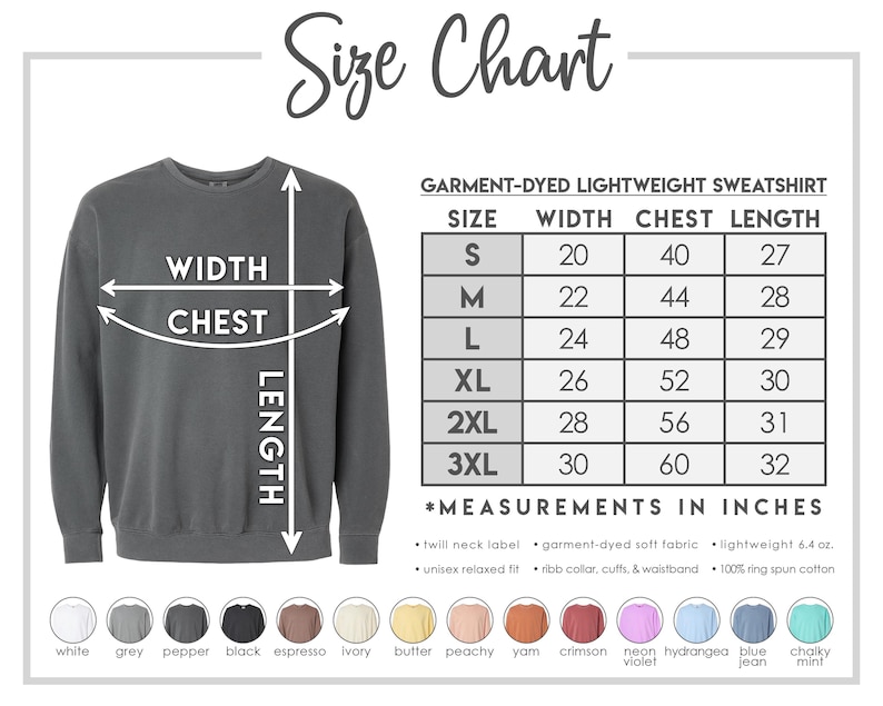 May include: A size chart for a garment-dyed lightweight sweatshirt. The chart shows measurements in inches for sizes S to 3XL. The sweatshirt is a dark gray color. The chart also lists available colors, including white, grey, black, and others.