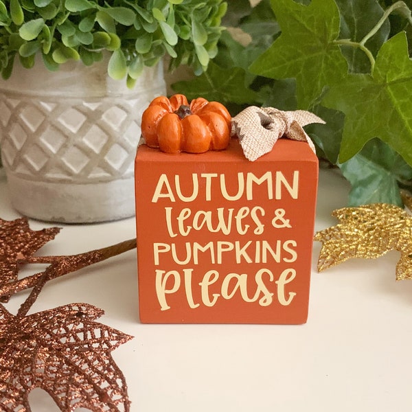 Autumn Leaves & Pumpkins Please, 2.25" Painted Wood Block, Pumpkin Embellishment, Shelf or Tier Tray Decor