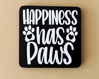 Happiness Has Paws Magnet: Pet Lover Gift, Office Decor (4x4)