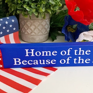 Home Of The Free Because Of The Brave, 10&quot; Decorated Wood Patriotic Sign, Painted Shelf or Tier Tray Decor