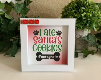 I Ate Santa's Cookies #NoRegrets, 5x5 Framed Christmas Sign, Christmas And Dog Shelf & Wall Decor, Christmas And Dogs Sign