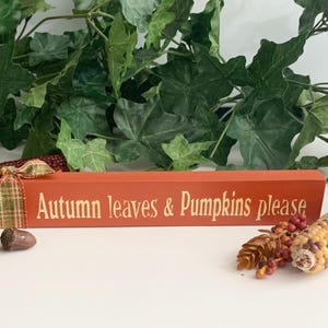 Autumn Leaves & Pumpkins Please, 10&quot;x1.5&quot; Decorated Wood Sign, Painted Wooden Fall Decor, Shelf or Tier Tray Decor