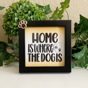 Home is Where the Dog Is, Framed Sign With Dog Saying, Shelf or Tier Tray Decor