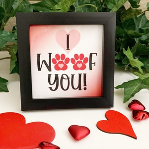 I Woof You, Framed Valentine Dog Message, Shelf or Tier Tray Decor
