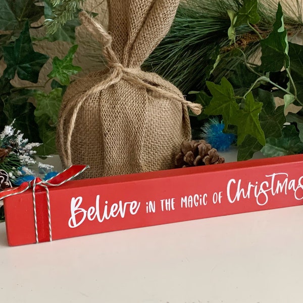 Believe in the Magic of Christmas, 10"x1.5" Decorated Wood Christmas Sign, Painted Wooden Sign, Shelf or Tier Tray Decor