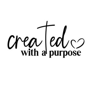 Created With a Purpose SVG PNG PDF, Christian Svg, Self Love Svg, Easter Svg, Worthy Svg, You Matter Svg, Religious Svg, Faith Svg,Jesus Svg