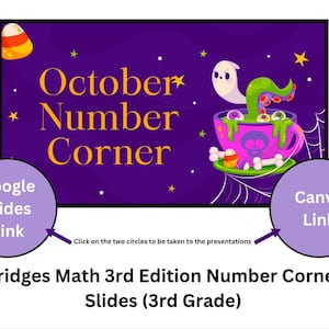 May include: A purple background with a cartoon ghost and a cauldron with eyeballs. The text "October Number Corner" is in yellow. Two circles with links to Google Slides and Canva are on either side of the image. The text "Bridges Math 3rd Edition Number Corner Slides (3rd Grade)" is at the bottom of the image.