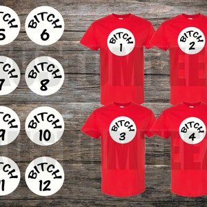 May include: Twelve white circles with black text on a wood background. Each circle has the word "BITCH" and a number from 1 to 12. Four red t-shirts with white circles that have the word "BITCH" and a number from 1 to 4.