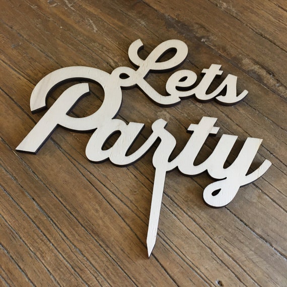 1 x Lets Party Cake Decoration Topper Cake Wooden Cake Decoration Birthday JGA Topper