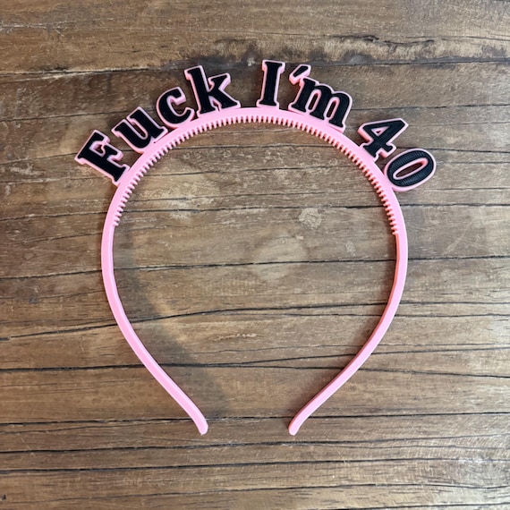 "Fuck I'm 40" Headband | Funny Party Accessory | 40th Birthday Fun Decoration Gag Friends Funny Gift Pink Party Crown